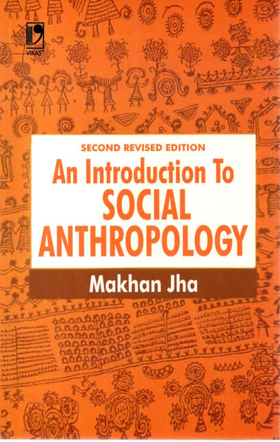 An Introduction to Social Anthropology (2nd Edition) - Makhan Jha - Vikas