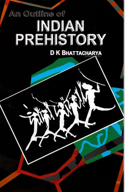 An Outline of Indian Prehistory - D K Bhattacharya - Palaka