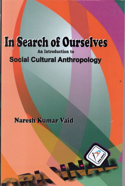 In Search of Ourselves An Introduction to Social Culture Anthropology - Naresh K Vaid - Palaka