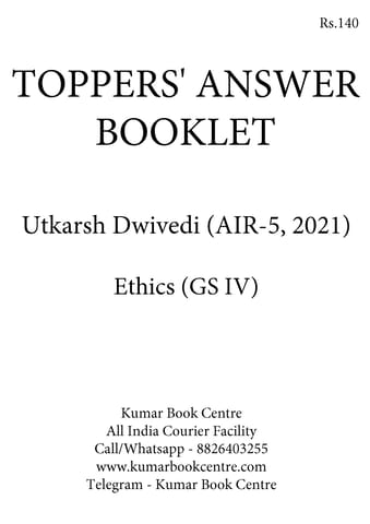 Utkarsh Dwivedi (AIR 5, 2021) - Toppers' Answer Booklet Ethics (GS Paper IV) - [B/W PRINTOUT]