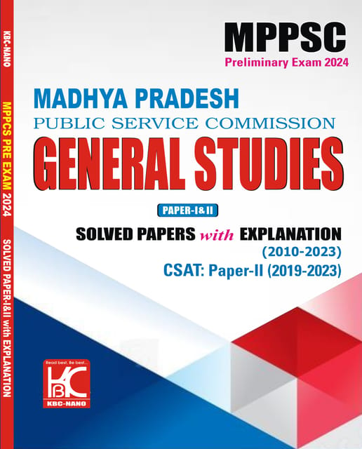 MPPSC (Prelims) General Studies (Paper 1 and 2) | Solved Papers with Explanation (2010-2023) | KBC Nano (24-005)