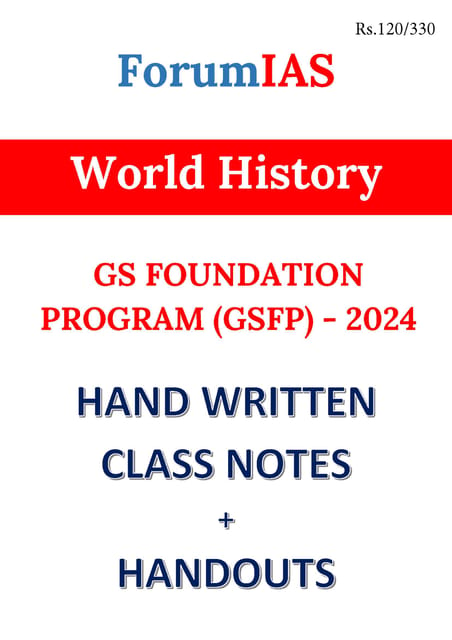 World History - General Studies GS Handwritten/Class Notes 2024 - Forum IAS - [B/W PRINTOUT]