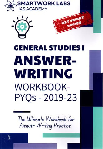 SMARTWORK LABS IAS ACADEMY MAINS GENERAL STUDIES PAPER 1 ANSWER WRITING WORKBOOK PYQs 2019- 23