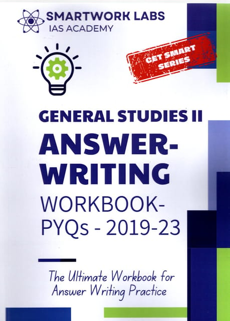 SMARTWORK LABS IAS ACADEMY MAINS GENERAL STUDIES PAPER 2 ANSWER WRITING WORKBOOK PYQs 2019- 23