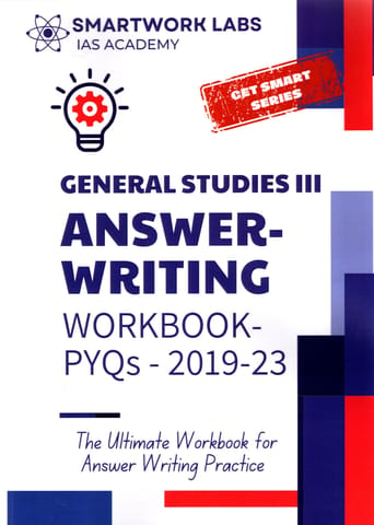 SMARTWORK LABS IAS ACADEMY MAINS GENERAL STUDIES PAPER 3 ANSWER WRITING WORKBOOK PYQs 2019- 23
