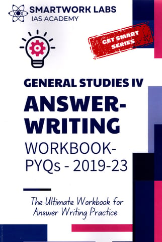 SMARTWORK LABS IAS ACADEMY MAINS GENERAL STUDIES PAPER 4 ANSWER WRITING WORKBOOK PYQs 2019- 23
