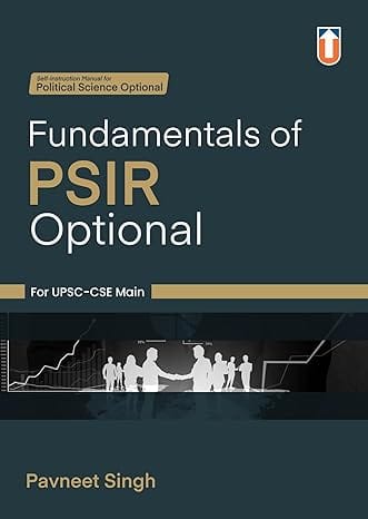 Fundamentals of PSIR Optional By Pavneet Singh for UPSC, UPSC-CSE Exams I Paperback – 18 July 2024 by pavneet Singh (Author)