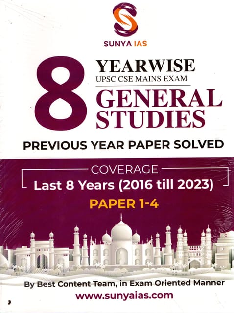 SUNYA IAS 8 YEAR UPSC MAINS GENERAL STUDIES PAPER 1 TO4 SOLVED  2016 TO 2023