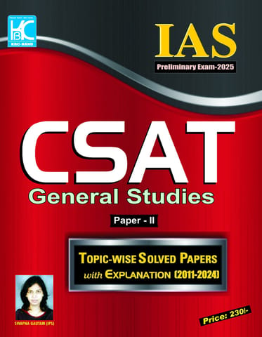 IAS PT EXAM 2025 CSAT GENERAL STUDIES PAPER-II TOPIC WISE SOLVED PAPERS WITH EXPLANATION (2011-2024) (24-034)