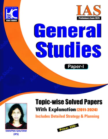 IAS PT EXAM 2025 GENERAL STUDIES PAPER-1 TOPIC WISE SOLVED PAPERS WITH EXPLANATION (2011-2024) INCLUDES DETAILED STRATEGY & PLANNING(24-033)