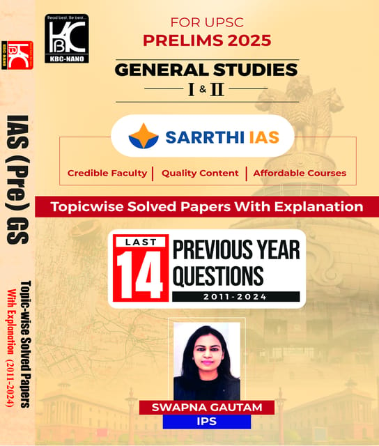 UPSC (Prelims 2025) General Studies (Paper 1 and 2) | Topicwise Solved Papers with Explanation (2011-2024) | Swapna Gautam (IPS) & Sarrthi IAS | KBC Nano (24-035)